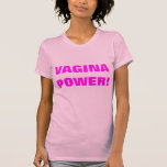 VAGINA POWER! T-SHIRTS
