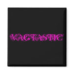 VAGTASTIC MAGNET