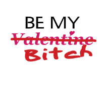 Valentine: Bitch t-shirts