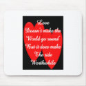 Valentine---Love Doesn't Make the World Go Round mousepads by gailg1957 Valentine---Love Doesn't Make the World Go Round mousepads