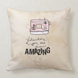 Valentine you are sew amazing by VOL25 Throw Pillow