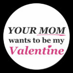 Valentine - Your Mom stickers