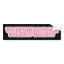 Valentines Day Bullshit Holiday Bumper Sticker bumper stickers