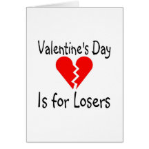 Valentines Day Is For Losers Greeting Cards