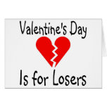Valentines Day Is For Losers Greeting Cards