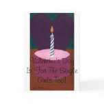 Valentine's Day Is For Single Girls Too Cards