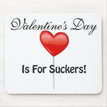 Valentine's Day is for Suckers Mousepads