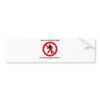 Value Investors Do Not Walk Randomly (Sign Humor) bumpersticker