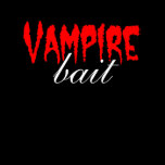 Vampire Bait Tshirts