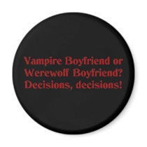 Vampire Boyfriend or Werewolf Boyfriend magnets