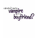 Vampire for a Boyfriend t-shirts by rmsilver7 Vampire for a Boyfriend t-shirts