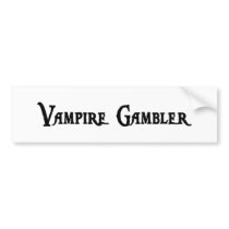 Vampire Gambler Bumper Sticker