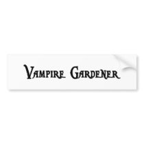 Vampire Gardener Sticker Bumper Stickers