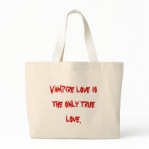 Vampire love is the only true love. bags