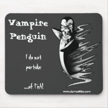 Vampire Penguin: I do not partake...of Fish! mousepads