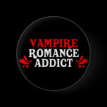 Vampire Romance Addict Pinback Buttons