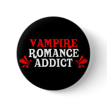 Vampire Romance Addict Pinback Buttons