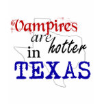 Vampires Are Hotter In Texas t-shirts