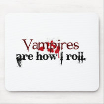 Vampires are how I roll Mouse Pad