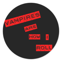 Vampires are how I roll stickers