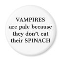 VAMPIRES are pale because they don’t eat their SPI magnets
