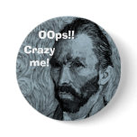 VanGogh OOps!!, Crazy me! Pinback Buttons