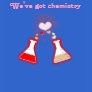 Varsity Chemistry, We've got chemistry T Shirt