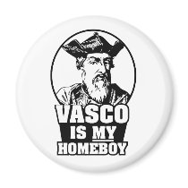 Vasco da Gama is my Homeboy magnets