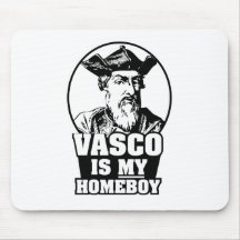 Vasco da Gama is my Homeboy Mouse Mat