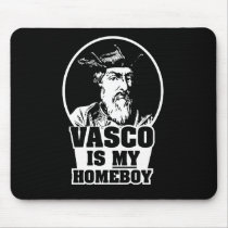Vasco da Gama is my Homeboy mousepads