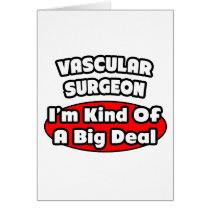 Vascular Surgeon...Big Deal Greeting Cards