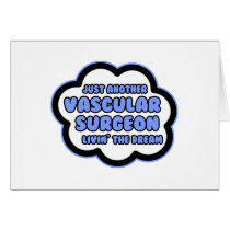 Vascular Surgeon .. Livin' The Dream Greeting Cards