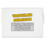 Vascular Surgeon .. You're Impressed Cards