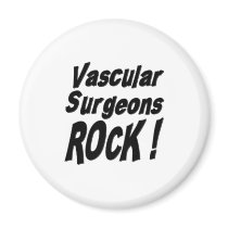 Vascular Surgeons Rock! Magnet