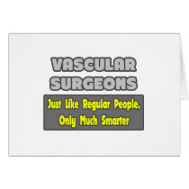 Vascular Surgeons ... Smarter Greeting Card