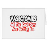 Vasectomies...All The Cool Guys Are Getting Em cards