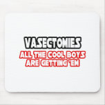 Vasectomies...Cool Boys mousepads