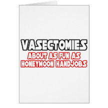 Vasectomies...Not Fun Card