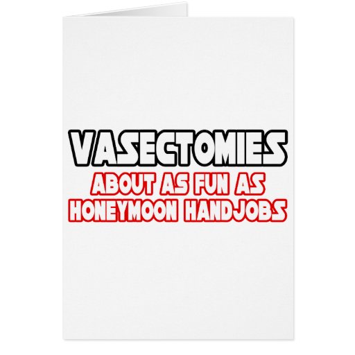 Vasectomies...Not Fun Card