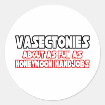 Vasectomies...Not Fun Stickers