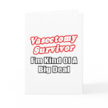 Vasectomy Survivor...Big Deal cards