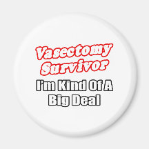 Vasectomy Survivor...Big Deal Fridge Magnets