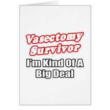 Vasectomy Survivor...Big Deal Greeting Card
