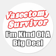Vasectomy Survivor...Big Deal Round Stickers