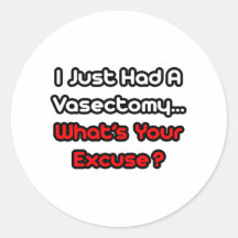 Vasectomy...What's Your Excuse? Stickers