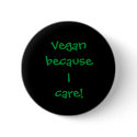 Vegan because I care! buttons