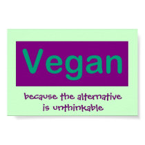 Vegan. Because the alternative is unthinkable. posters by heidiw0 Vegan. Because the alternative is unthinkable. posters
