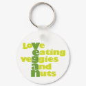 Vegan..loVe Eating veGgiies And Nuts keychain