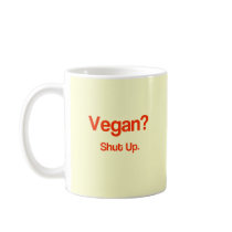 Vegan? Shut Up. Mug