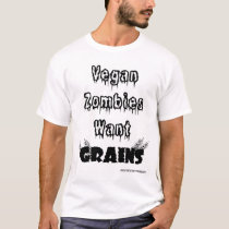 Vegan Zombies Want Grains t-shirts